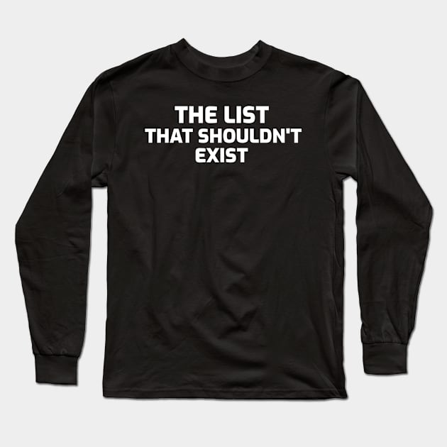 THE LIST THAT SHOULDNT EXIST Long Sleeve T-Shirt by Pro Melanin Brand